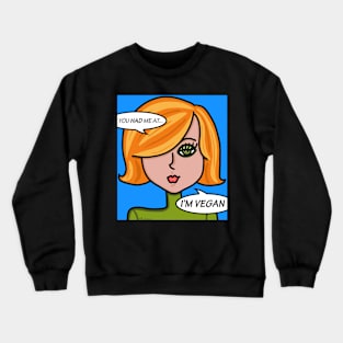 You Had Me At I'm Vegan Crewneck Sweatshirt